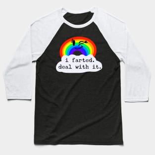 I Farted. Deal with it. / Fumisteries Baseball T-Shirt